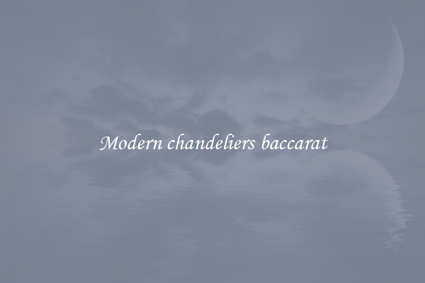 Modern chandeliers baccarat