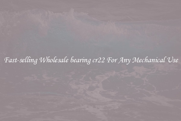 Fast-selling Wholesale bearing cr22 For Any Mechanical Use