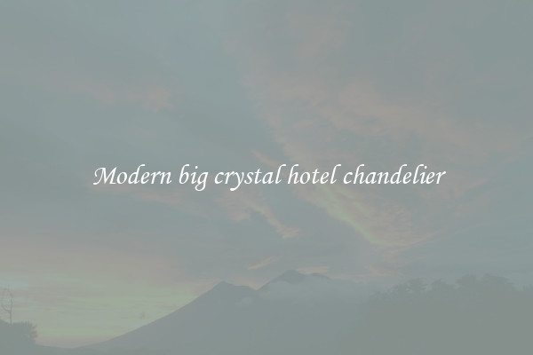 Modern big crystal hotel chandelier