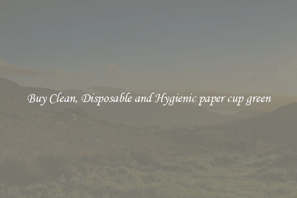 Buy Clean, Disposable and Hygienic paper cup green