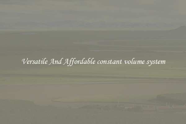 Versatile And Affordable constant volume system