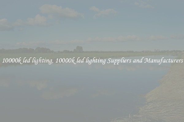 10000k led lighting, 10000k led lighting Suppliers and Manufacturers
