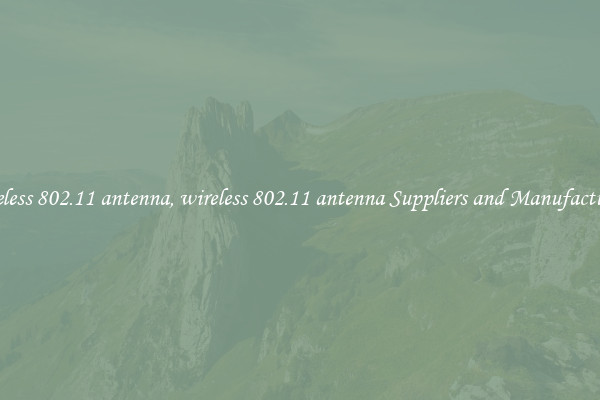wireless 802.11 antenna, wireless 802.11 antenna Suppliers and Manufacturers