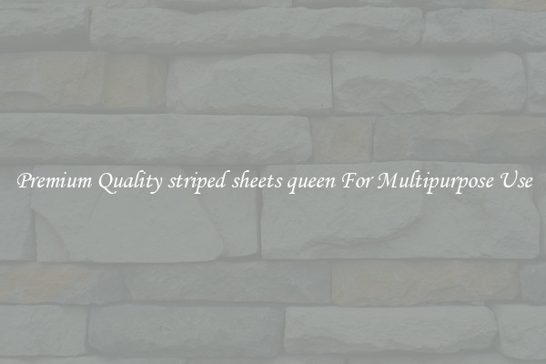 Premium Quality striped sheets queen For Multipurpose Use