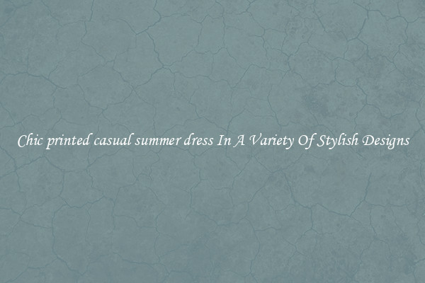 Chic printed casual summer dress In A Variety Of Stylish Designs