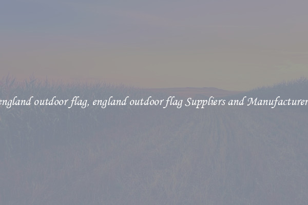england outdoor flag, england outdoor flag Suppliers and Manufacturers