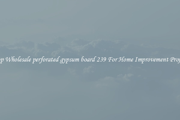 Shop Wholesale perforated gypsum board 239 For Home Improvement Projects