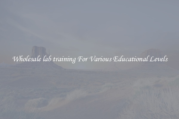 Wholesale lab training For Various Educational Levels