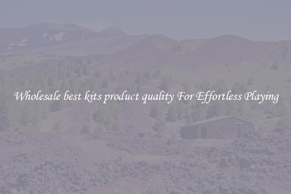 Wholesale best kits product quality For Effortless Playing