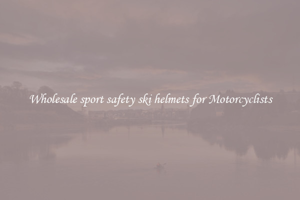 Wholesale sport safety ski helmets for Motorcyclists