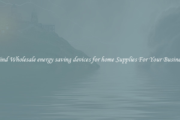 Find Wholesale energy saving devices for home Supplies For Your Business