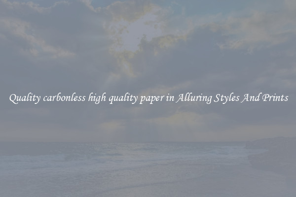 Quality carbonless high quality paper in Alluring Styles And Prints