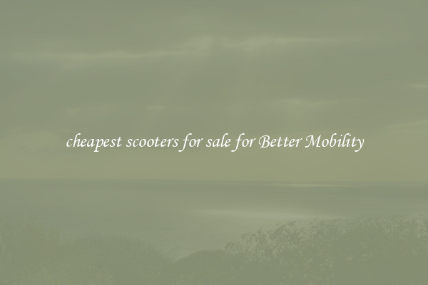 cheapest scooters for sale for Better Mobility