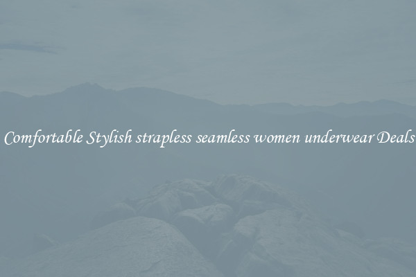 Comfortable Stylish strapless seamless women underwear Deals