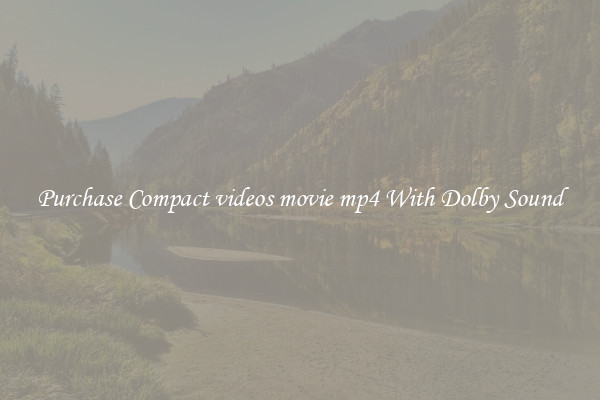 Purchase Compact videos movie mp4 With Dolby Sound