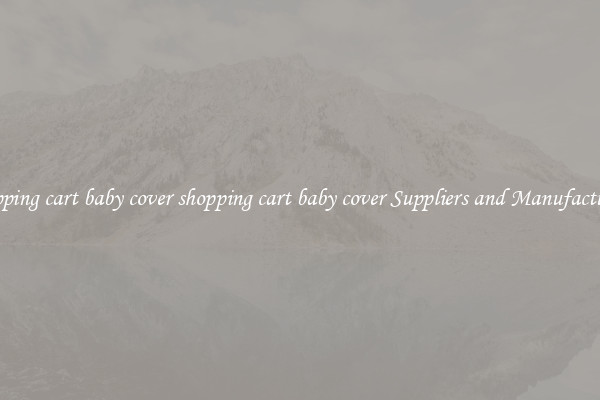 shopping cart baby cover shopping cart baby cover Suppliers and Manufacturers