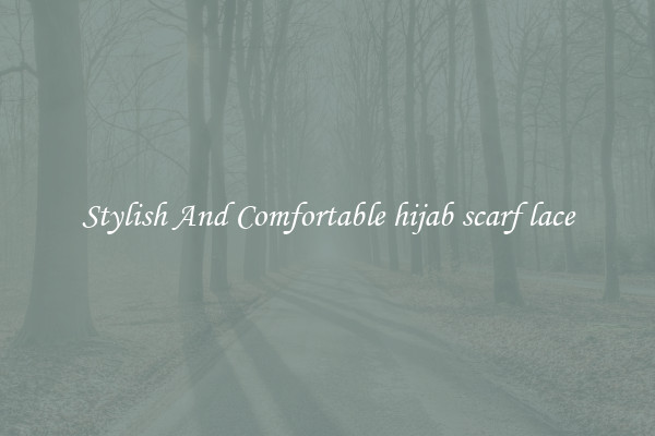 Stylish And Comfortable hijab scarf lace