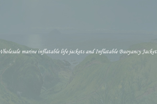 Wholesale marine inflatable life jackets and Inflatable Buoyancy Jackets 