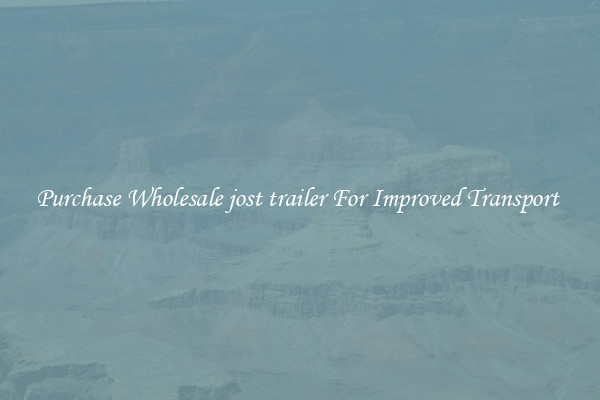 Purchase Wholesale jost trailer For Improved Transport 