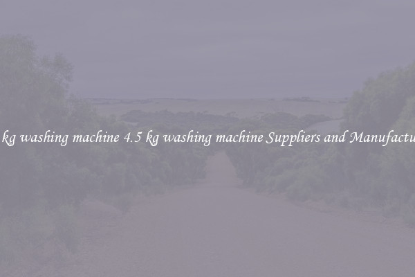 4.5 kg washing machine 4.5 kg washing machine Suppliers and Manufacturers