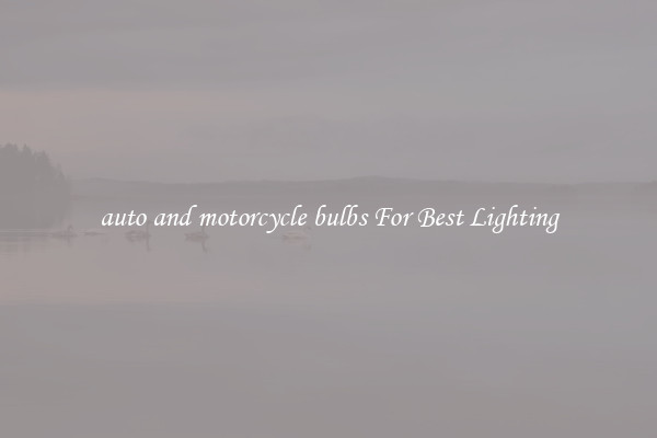 auto and motorcycle bulbs For Best Lighting