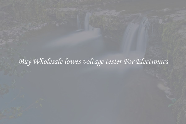 Buy Wholesale lowes voltage tester For Electronics