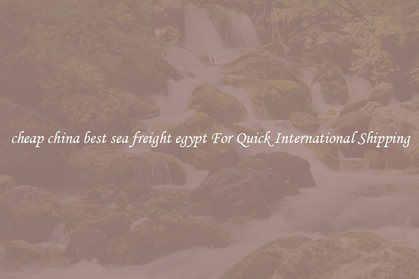cheap china best sea freight egypt For Quick International Shipping