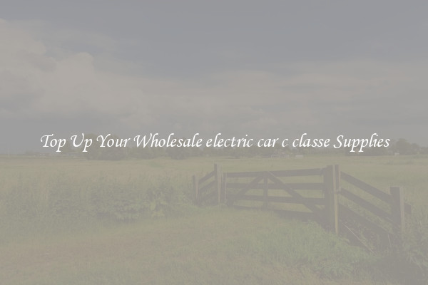 Top Up Your Wholesale electric car c classe Supplies
