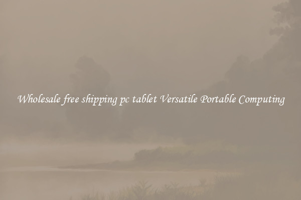 Wholesale free shipping pc tablet Versatile Portable Computing