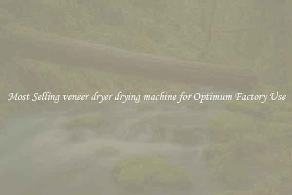 Most Selling veneer dryer drying machine for Optimum Factory Use