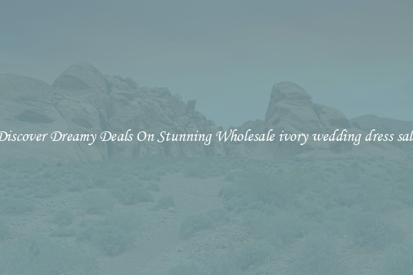 Discover Dreamy Deals On Stunning Wholesale ivory wedding dress sale