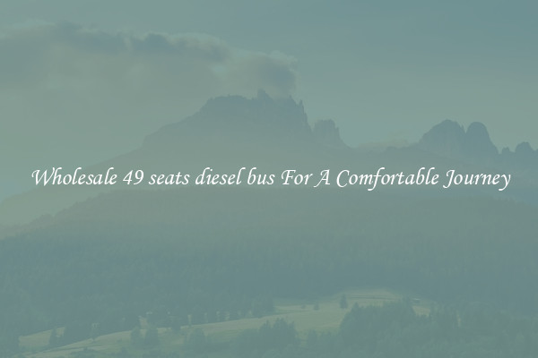 Wholesale 49 seats diesel bus For A Comfortable Journey